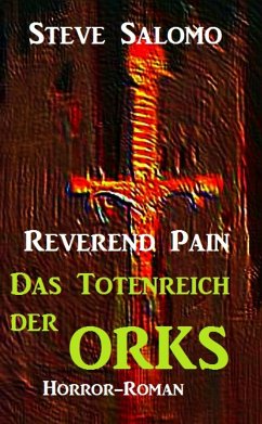 Reverend Pain - Das Totenreich der Orks (eBook, ePUB) - Salomo, Steve