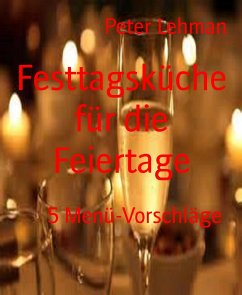 Festtagsküche für die Feiertage (eBook, ePUB) - Lehman, Peter