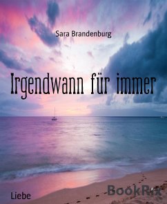 Irgendwann für immer (eBook, ePUB) - Brandenburg, Sara