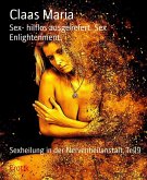 Sex- hilflos ausgeliefert. Sex Enlightenment. (eBook, ePUB) Sex- hilflos ausgeliefert. Sex Enlightenment. (eBook, ePUB)