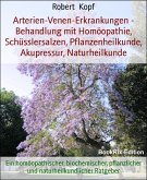 Arterien, Venen Behandlung mit Homöopathie, Heilpflanzen, Schüsslersalzen und Naturheilkunde (eBook, ePUB)