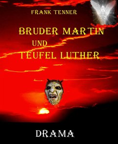 Bruder Martin und Teufel Luther (eBook, ePUB) - Tenner, Frank