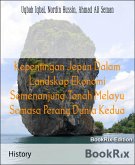 Kepentingan Jepun Dalam Landskap Ekonomi Semenanjung Tanah Melayu Semasa Perang Dunia Kedua (eBook, ePUB)