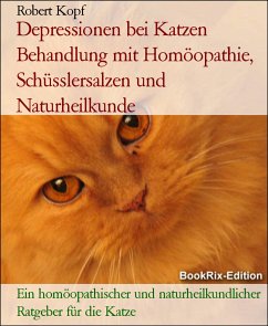 Depressionen bei Katzen Behandlung mit Homöopathie, Schüsslersalzen und Naturheilkunde (eBook, ePUB) - Kopf, Robert