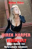 Ihren Körper verspielt ... Junge Damen von Verbrechern versklavt (eBook, ePUB)