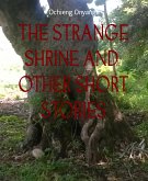 THE STRANGE SHRINE AND OTHER SHORT STORIES (eBook, ePUB)