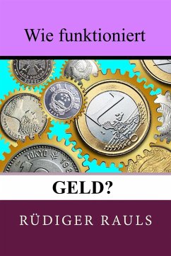 Wie funktioniert Geld (eBook, ePUB) - Rauls, Rüdiger