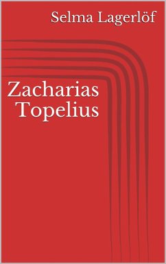 Zacharias Topelius (eBook, ePUB) - Lagerlöf, Selma