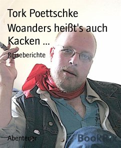 Woanders heißt's auch Kacken ... (eBook, ePUB) - Poettschke, Tork