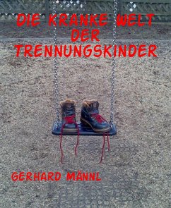 Die kranke Welt der Trennungskinder (eBook, ePUB) - Männl, Gerhard