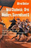 Neal Chadwick - Drei Western, Sammelband 5 (eBook, ePUB)