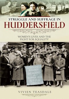 Struggle and Suffrage in Huddersfield (eBook, PDF) - Vivien Teasdale, Teasdale