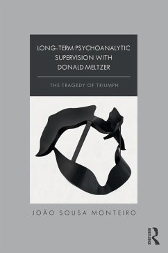 Long-Term Psychoanalytic Supervision with Donald Meltzer (eBook, ePUB) - Sousa Monteiro, João