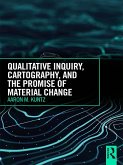 Qualitative Inquiry, Cartography, and the Promise of Material Change (eBook, ePUB) Qualitative Inquiry, Cartography, and the Promise of Material Change (eBook, ePUB)