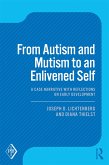 From Autism and Mutism to an Enlivened Self (eBook, PDF)