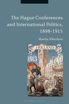 The Hague Conferences and International Politics, 1898-1915 (eBook, ePUB) - Abbenhuis, Maartje