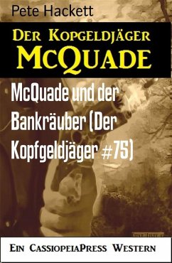 McQuade und der Bankräuber (Der Kopfgeldjäger #75) (eBook, ePUB) - Hackett, Pete
