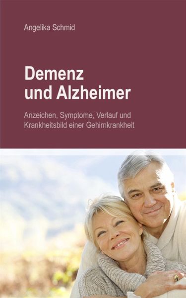 Demenz & Alzheimer - Anzeichen, Symptome, Verlauf und Krankheitsbild einer Gehirnkrankheit (eBook, ePUB) Demenz & Alzheimer - Anzeichen, Symptome, Verlauf und Krankheitsbild einer Gehirnkrankheit (eBook, ePUB)
