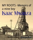 MY ROOTS -Memoirs of a mine boy (eBook, ePUB)