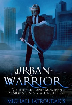 Urban-Warrior (eBook, ePUB) - Iatroudakis, Michael