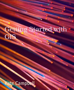 Getting Started with GIS (eBook, ePUB) - Campbell, Kate