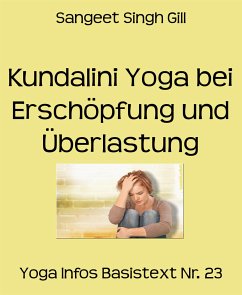 Kundalini Yoga bei Erschöpfung und Überlastung (eBook, ePUB) - Singh Gill, Sangeet