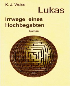 Lukas, Irrwege eines Hochbegabten (eBook, ePUB) - Weiss, K. J.