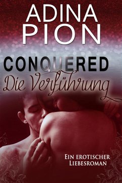 Conquered – Die Verführung (eBook, ePUB) - Pion, Adina