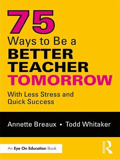 75 Ways to Be a Better Teacher Tomorrow (eBook, PDF) - Breaux, Annette; Whitaker, Todd