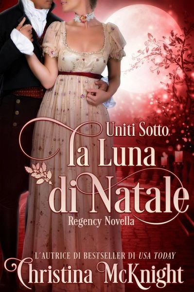 Uniti Sotto la Luna di Natale (eBook, ePUB) Uniti Sotto la Luna di Natale (eBook, ePUB)