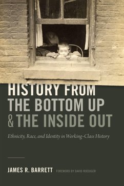 History from the Bottom Up and the Inside Out (eBook, PDF) - James R. Barrett, Barrett