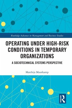 Operating Under High-Risk Conditions in Temporary Organizations (eBook, ePUB) - Moorkamp, Matthijs