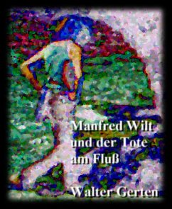 Cover Manfred Wilt und der Tote am Fluß (eBook, ePUB)