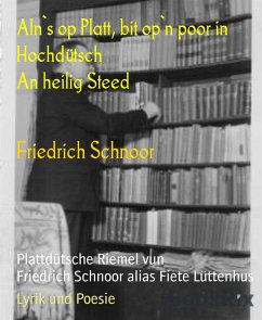 Aln`s op Platt, bit op`n poor in Hochdütsch An heilig Steed (eBook, ePUB) - Schnoor, Friedrich