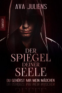 Der Spiegel deiner Seele (eBook, ePUB) - Juliens, Ava