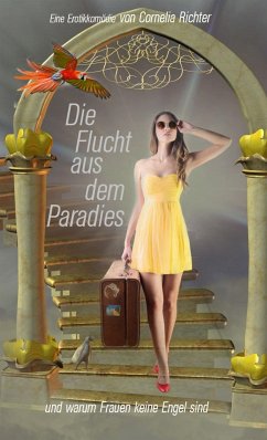 Die Flucht aus dem Paradies ... (eBook, ePUB) - Richter, Cornelia