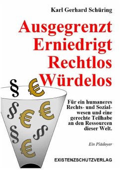 Ausgegrenzt Erniedrigt Rechtlos Würdelos (eBook, ePUB) - Gerhard Schüring, Karl