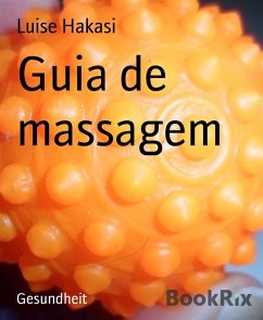 Guia de massagem (eBook, ePUB) - Hakasi, Luise