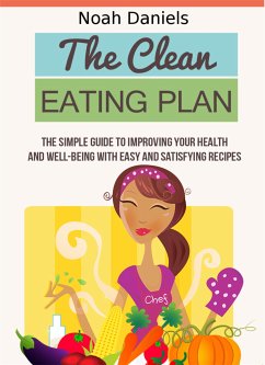 The Clean Eating Plan (eBook, ePUB) - Daniels, Noah