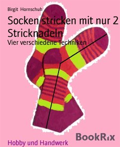 Socken stricken mit nur 2 Stricknadeln (eBook, ePUB) - Hornschuh, Birgit