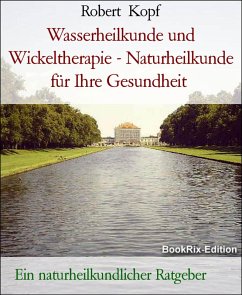 Cover Wasserheilkunde und Wickeltherapie - Naturheilkunde für Ihre Gesundheit (eBook, ePUB)