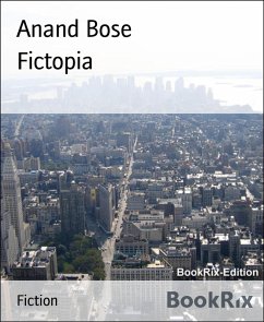 Fictopia (eBook, ePUB) - Bose, Anand Fictopia (eBook, ePUB) - Bose, Anand