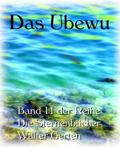 Die Sternenbücher Band 11 Das Ubewu (eBook, ePUB) - Gerten, Walter