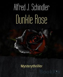 Dunkle Rose (eBook, ePUB) - J. Schindler, Alfred