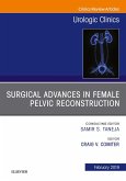 Surgical Advances in Female Pelvic Reconstruction, An Issue of Urologic Clinics (eBook, ePUB)