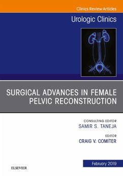 Surgical Advances in Female Pelvic Reconstruction, An Issue of Urologic Clinics (eBook, ePUB) - Comiter, Craig V.