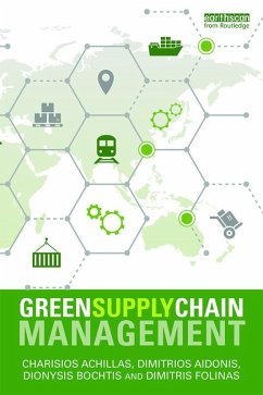 Green Supply Chain Management (eBook, ePUB) - Achillas, Charisios; Bochtis, Dionysis D.; Aidonis, Dimitrios; Folinas, Dimitris