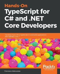 Hands-On TypeScript for C# and .NET Core Developers (eBook, ePUB) - Abbruzzese, Francesco