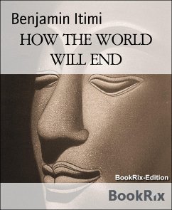 HOW THE WORLD WILL END (eBook, ePUB) - Itimi, Benjamin