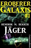 Jäger - Eroberer der Galaxis 1 (eBook, ePUB)
